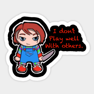 I don’t play well with others Sticker